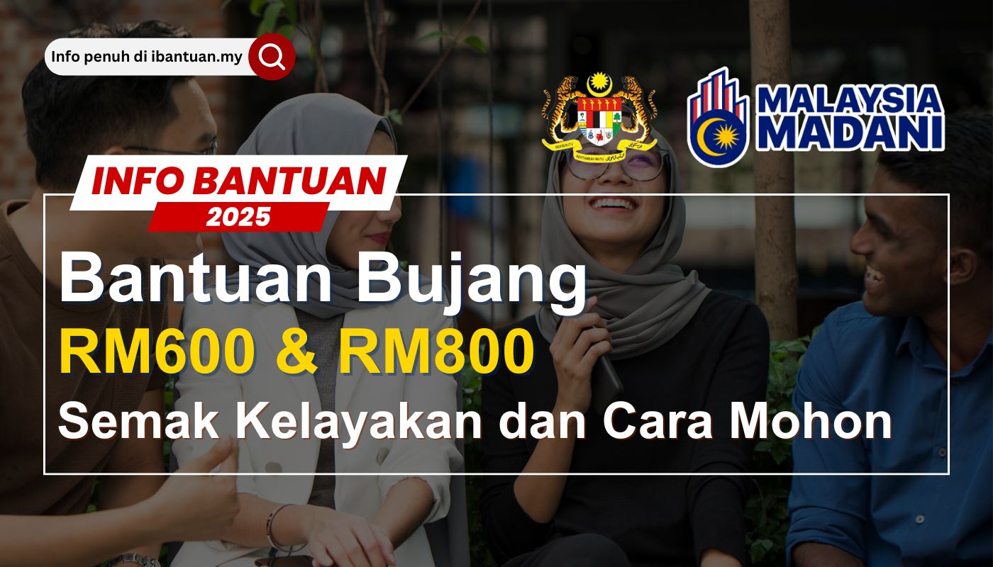 Bantuan Bujang RM600 Dan RM800