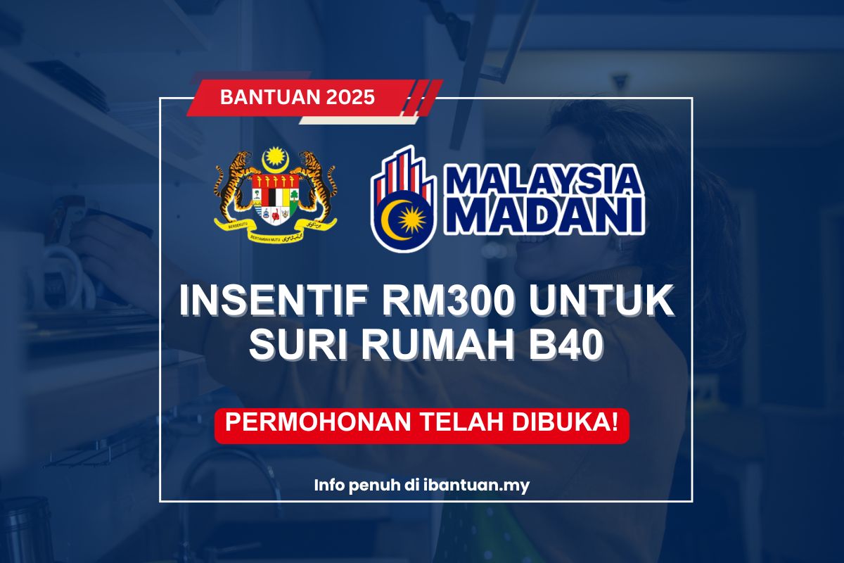 INSENTIF RM300 UNTUK SURI RUMAH B40
