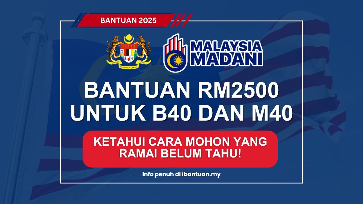 BANTUAN RM2500 UNTUK B40 DAN M40