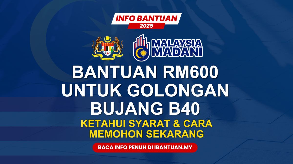 BANTUAN RM600 UNTUK GOLONGAN BUJANG B40