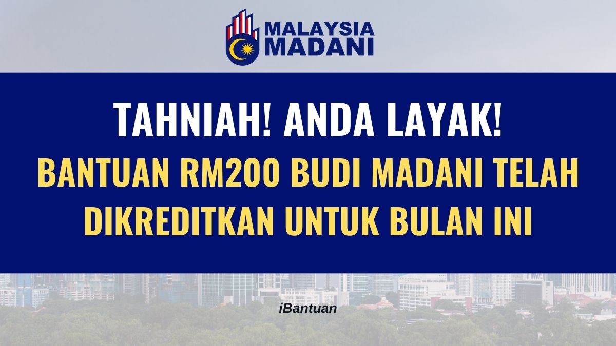 BANTUAN RM200 BUDI MADANI TELAH DIBUKA : SEMAK KELAYAKAN ANDA