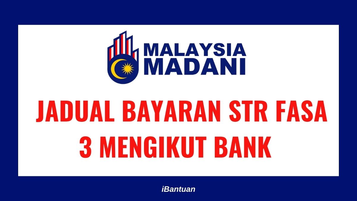 JADUAL BAYARAN STR FASA 3 MENGIKUT BANK : SEMAK SEKARANG JUGA