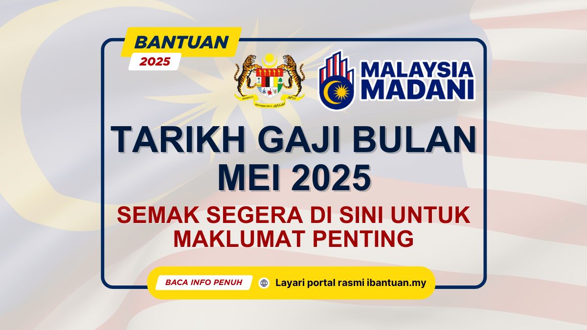 TARIKH GAJI BULAN MEI 2025