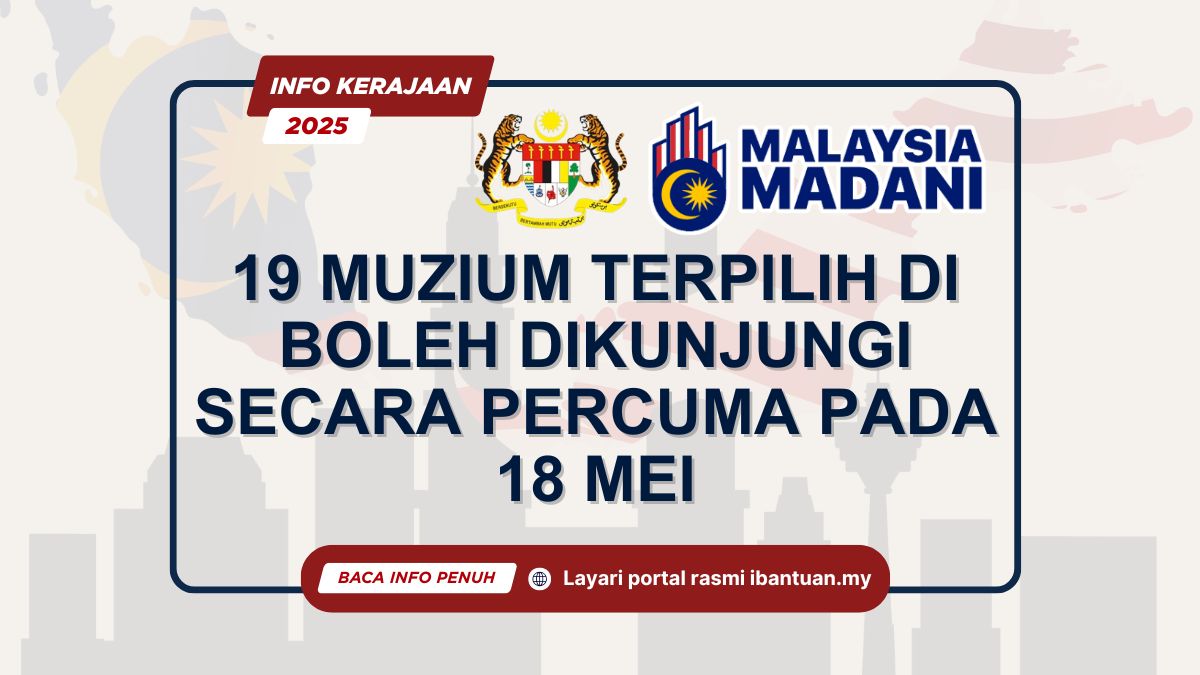 MUZIUM TERPILIH DI SELURUH NEGARA BOLEH DIKUNJUNGI SECARA PERCUMA 18 MEI