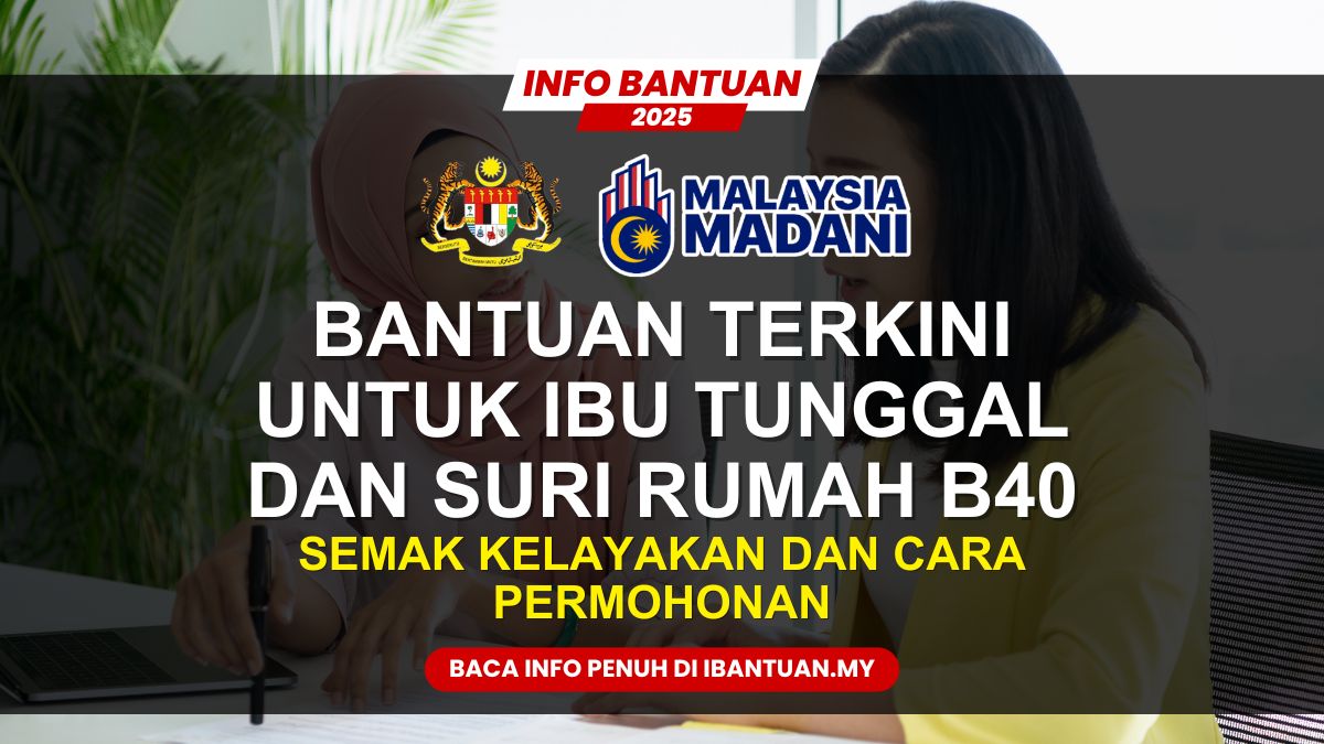 BANTUAN TERKINI UNTUK IBU TUNGGAL DAN SURI RUMAH B40