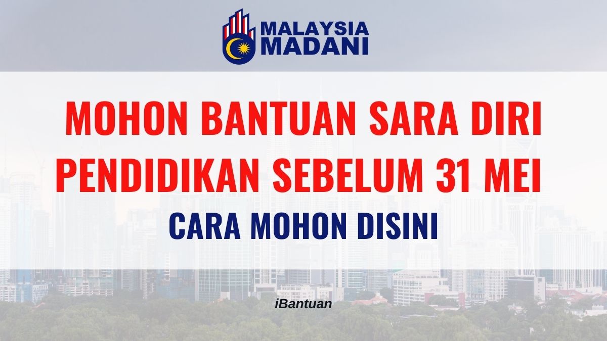 MOHON BANTUAN SARA DIRI PENDIDIKAN SEBELUM 31 MEI : CARA MOHON DISINI