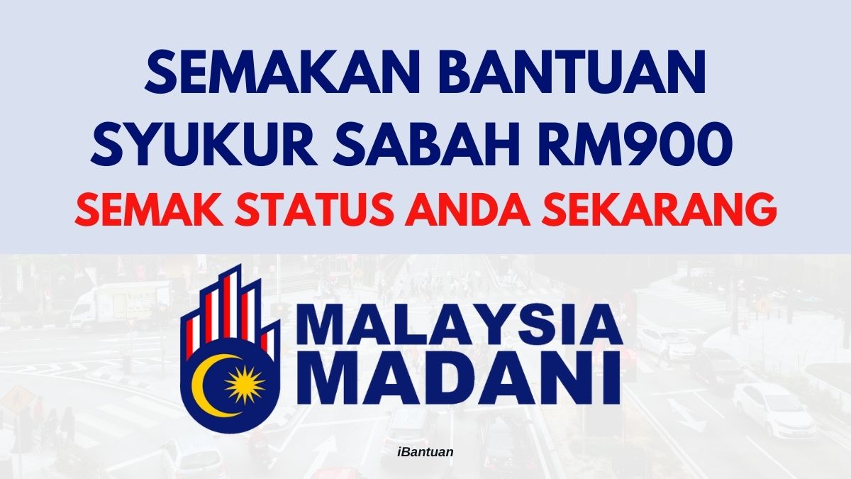 SEMAKAN BANTUAN SYUKUR SABAH RM900 : SEMAK STATUS ANDA SEKARANG