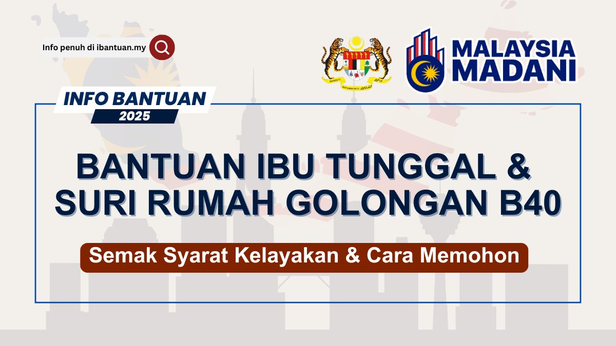 BANTUAN KHAS UNTUK IBU TUNGGAL DAN SURI RUMAH B40