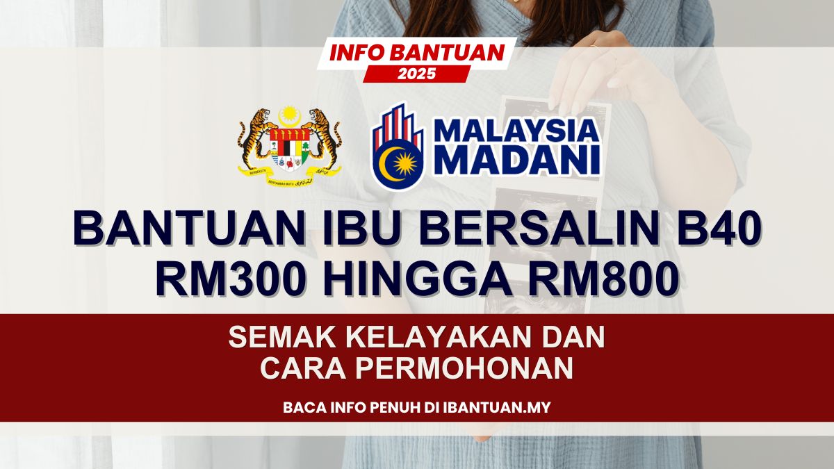 BANTUAN IBU BERSALIN B40 SEHINGGA RM800