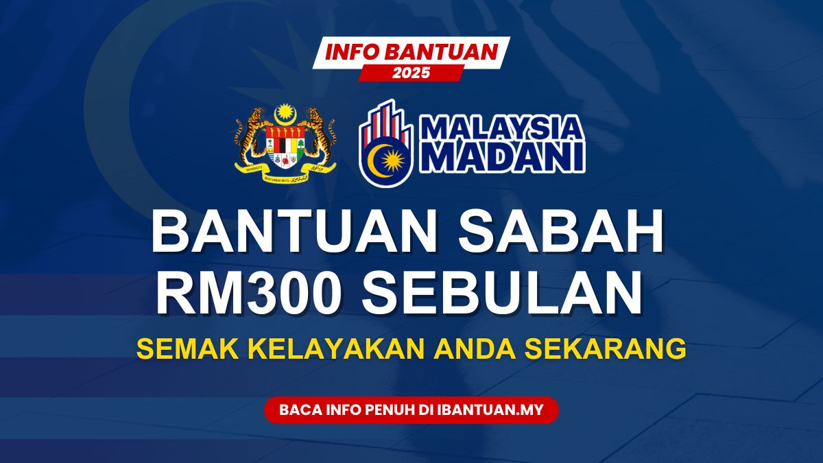 BANTUAN SABAH RM300 SEBULAN