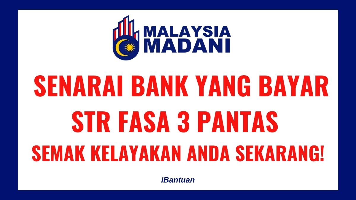 SENARAI BANK YANG BAYAR STR FASA 3 PANTAS – SEMAK KELAYAKAN ANDA SEKARANG!