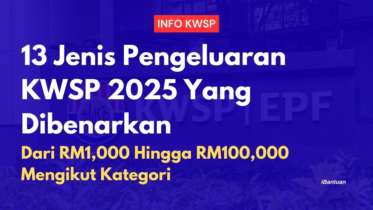 13 Jenis Pengeluaran KWSP 2025 Yang Dibenarkan
