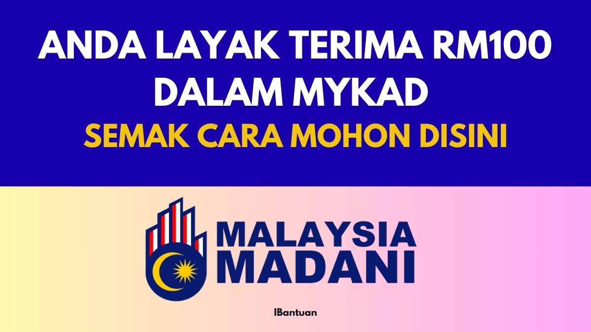 ANDA LAYAK TERIMA RM100 DALAM MYKAD : SEMAK CARA MOHON DISINI