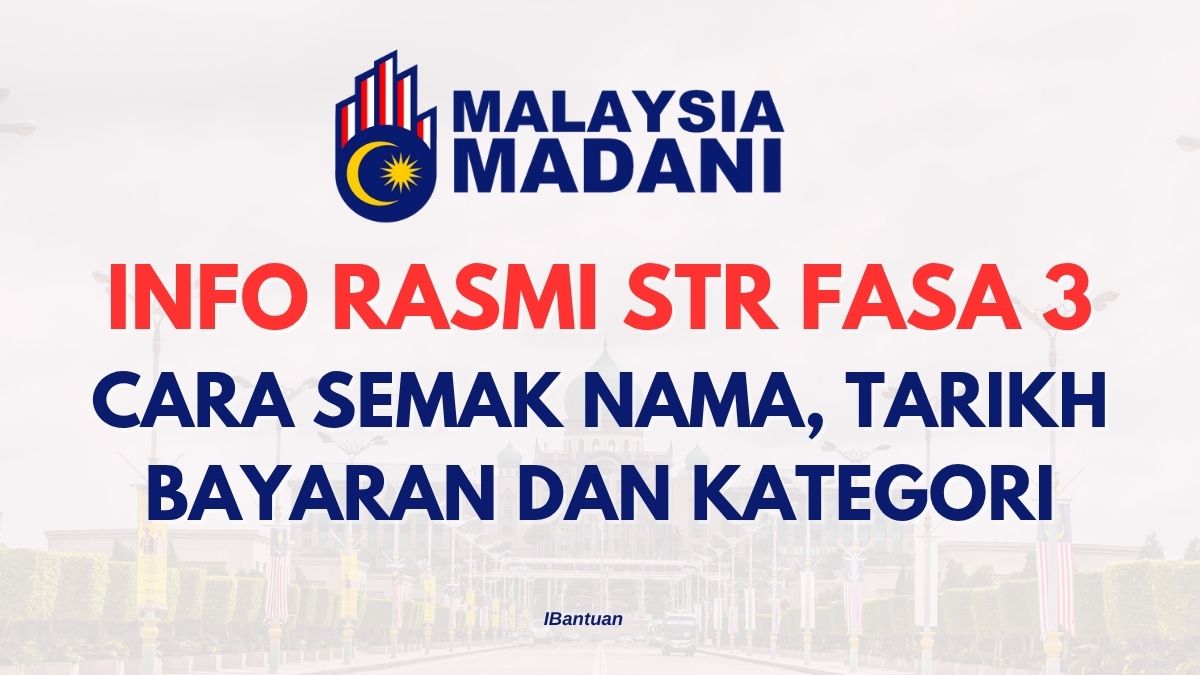 INFO RASMI STR FASA 3 CARA SEMAK NAMA, TARIKH BAYARAN DAN KATEGORI