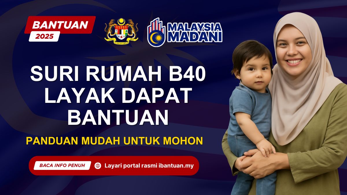 SURI RUMAH B40 LAYAK DAPAT BANTUAN