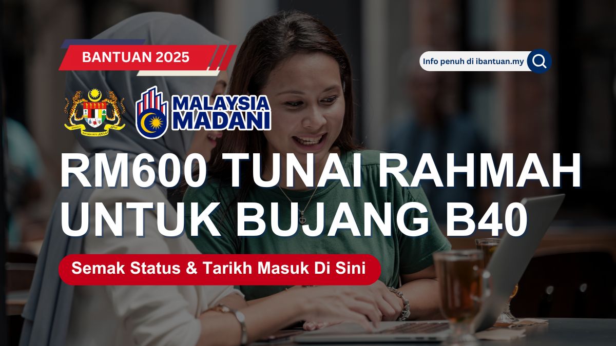 RM600 TUNAI RAHMAH UNTUK BUJANG B40