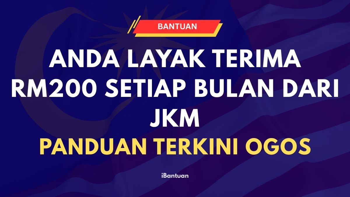 ANDA LAYAK TERIMA RM200 SETIAP BULAN DARI JKM : PANDUAN TERKINI OGOS