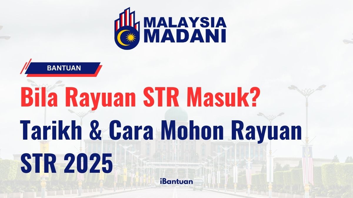 Bila Rayuan STR Masuk? – Tarikh & Cara Mohon Rayuan STR 2025 (Panduan Lengkap)