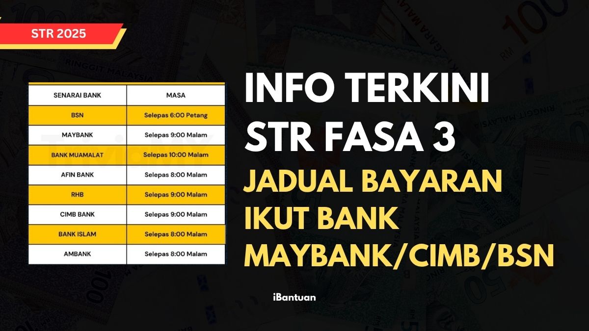 INFO TERKINI STR FASA 3 : JADUAL BAYARAN IKUT BANK - MAYBANK/CIMB/BSN
