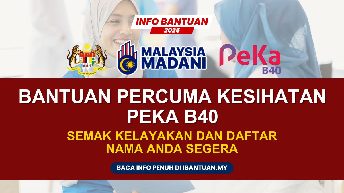 B40 LAYAK DAPAT BANTUAN KESIHATAN PERCUMA