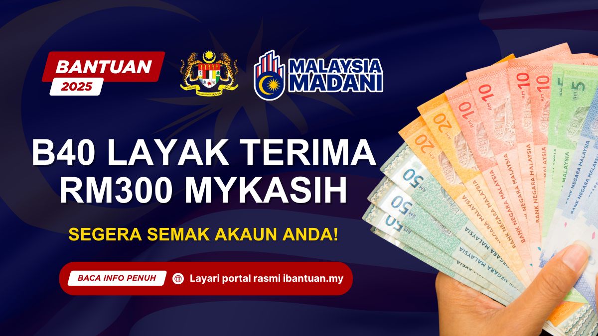 B40 LAYAK TERIMA RM300 MYKASIH