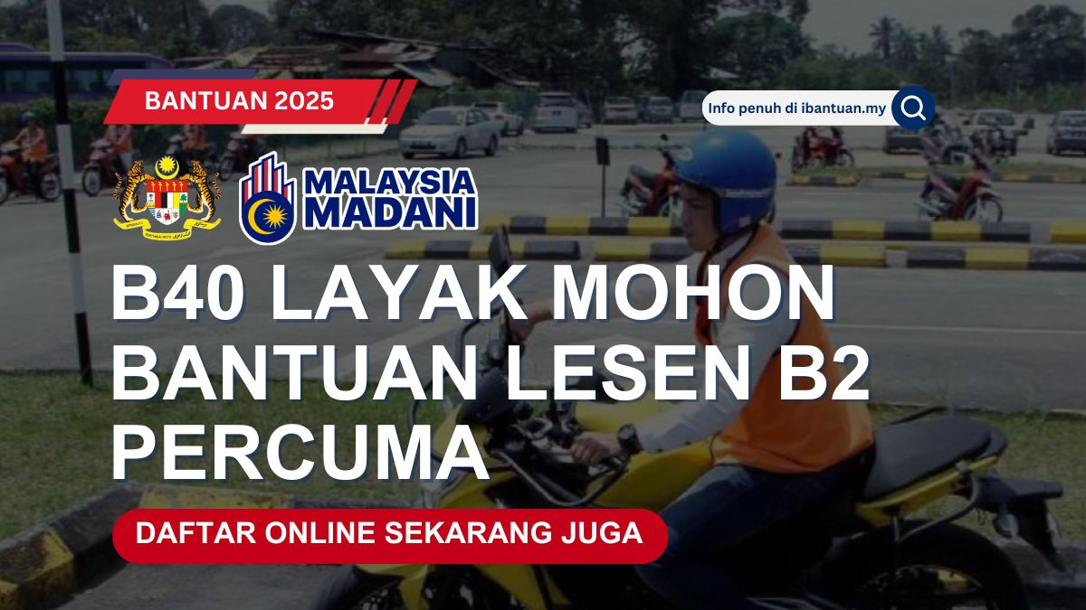B40 LAYAK MOHON BANTUAN LESEN B2 PERCUMA