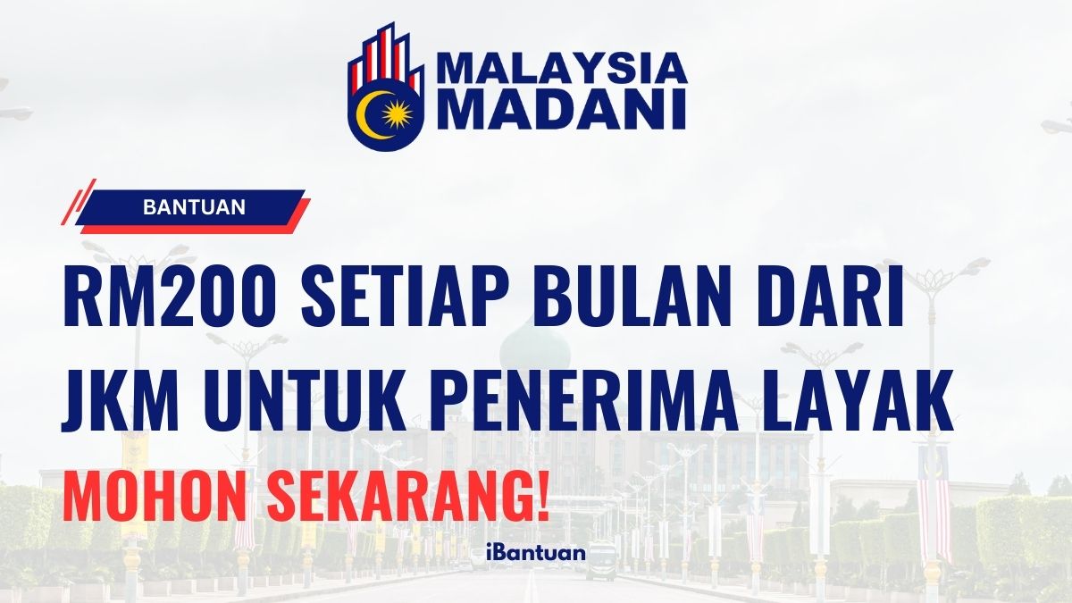RM200 SETIAP BULAN DARI JKM UNTUK PENERIMA LAYAK : MOHON SEKARANG!