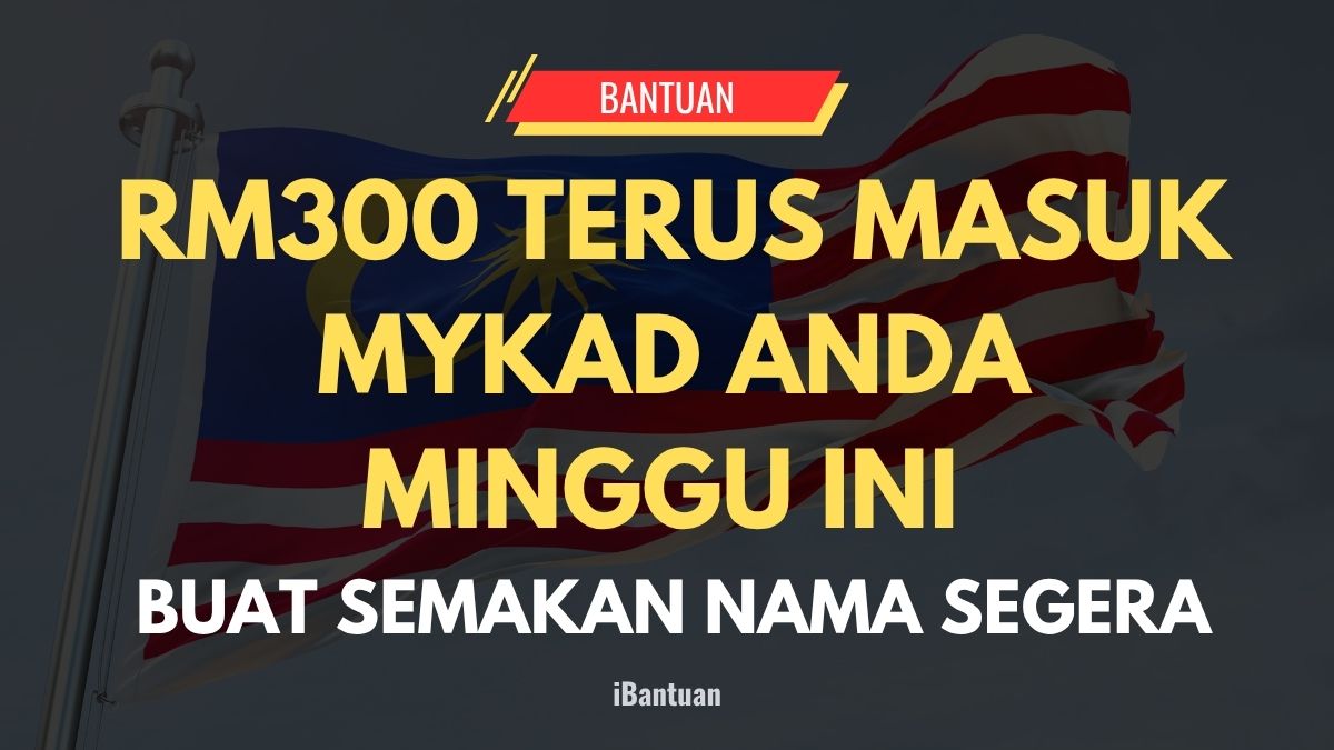 RM300 TERUS MASUK MYKAD ANDA MINGGU INI : BUAT SEMAKAN NAMA SEGERA