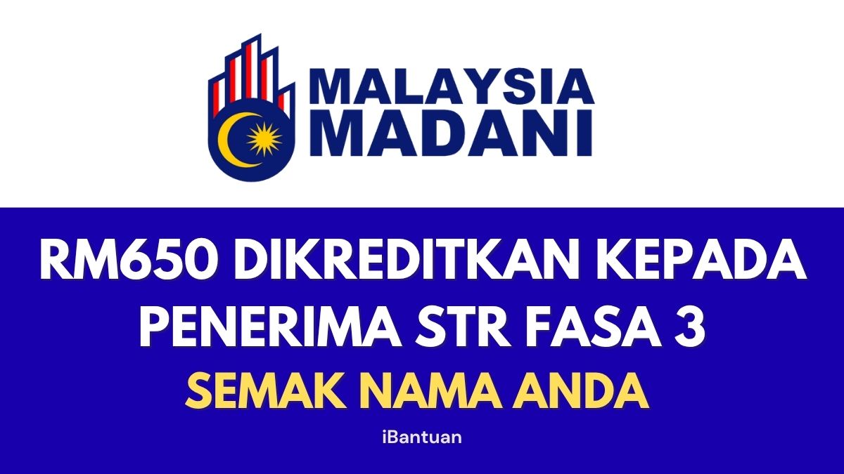 RM650 DIKREDITKAN KEPADA PENERIMA STR FASA 3 HARI INI : SEMAK SEGERA