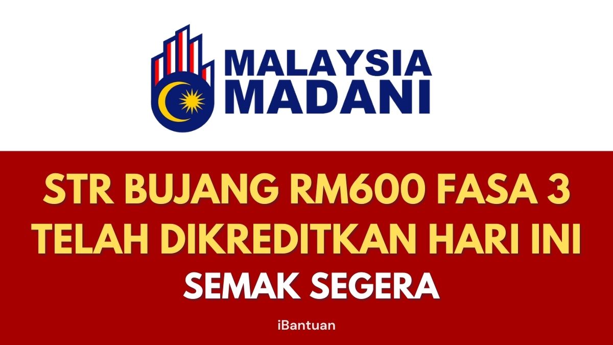 STR BUJANG RM600 FASA 3 TELAH DIKREDITKAN HARI INI : SEMAK SEGERA