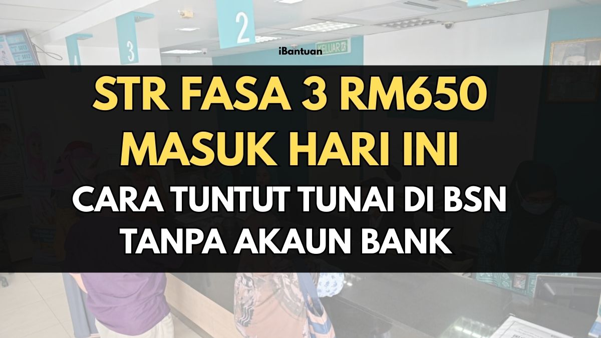 STR FASA 3 RM650: CARA TUNTUT TUNAI DI BSN TANPA AKAUN BANK (PANDUAN 2025)