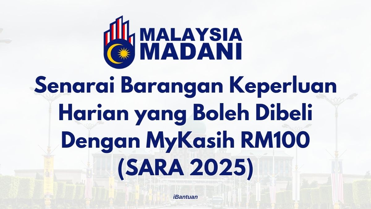 Senarai Barangan Keperluan Harian yang Boleh Dibeli Dengan MyKasih RM100 (SARA 2025)