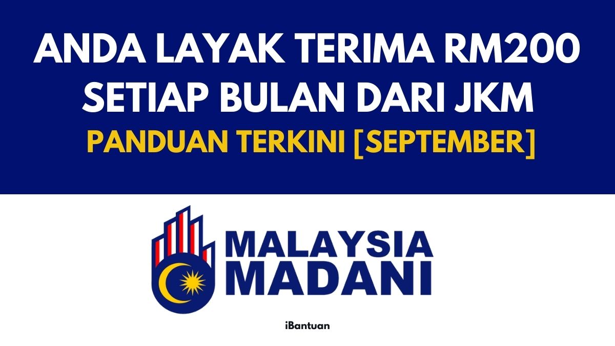 ANDA LAYAK TERIMA RM200 SETIAP BULAN DARI JKM : PANDUAN TERKINI [SEPTEMBER]