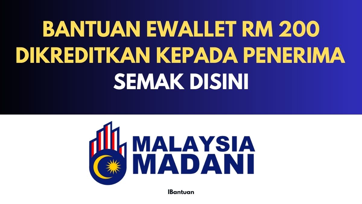 BANTUAN EWALLET RM 200 DIKREDITKAN KEPADA PENERIMA : SEMAK DISINI
