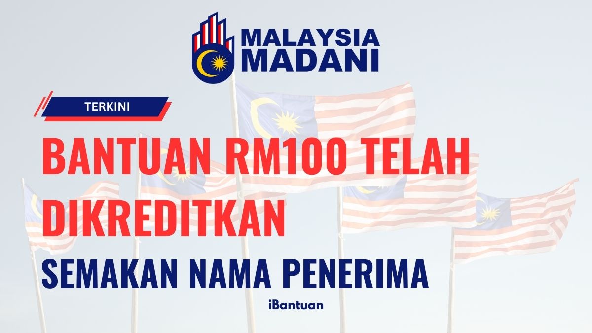 BANTUAN RM100 TELAH DIKREDITKAN : SEMAKAN NAMA PENERIMA