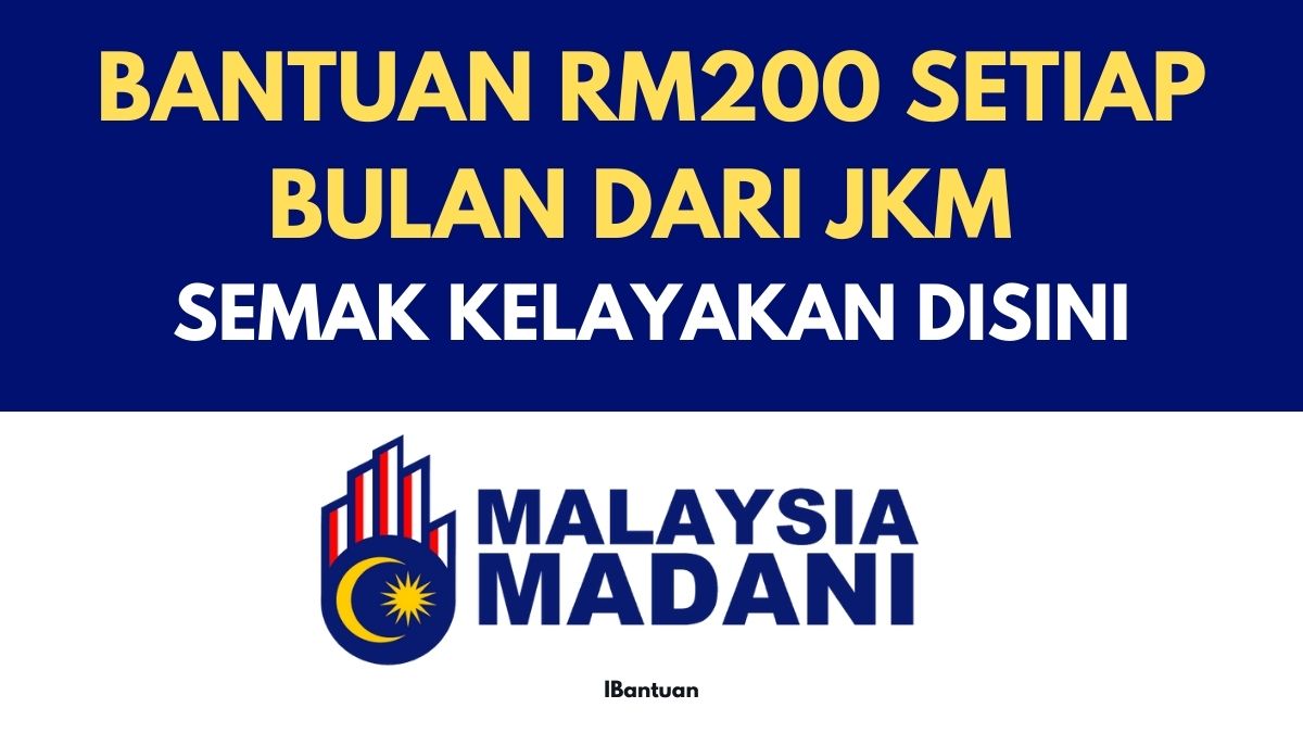 BANTUAN RM200 SETIAP BULAN DARI JKM : SEMAK KELAYAKAN DISINI