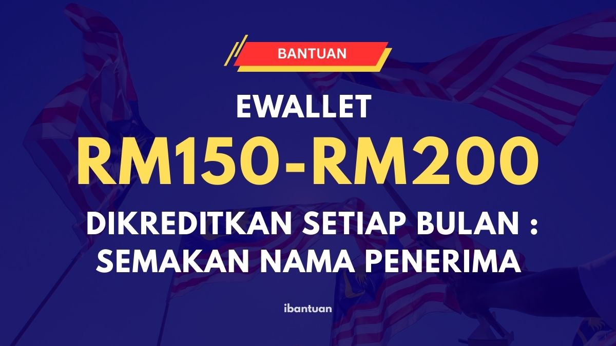 EWALLET RM150-RM200 DIKREDITKAN SETIAP BULAN : SEMAKAN NAMA PENERIMA