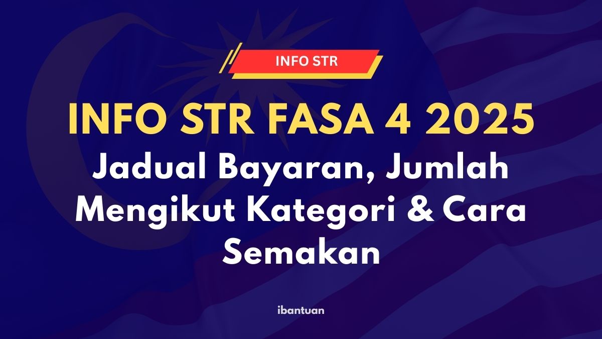 INFO STR FASA 4 2025: Jadual Bayaran, Jumlah Mengikut Kategori & Cara Semakan