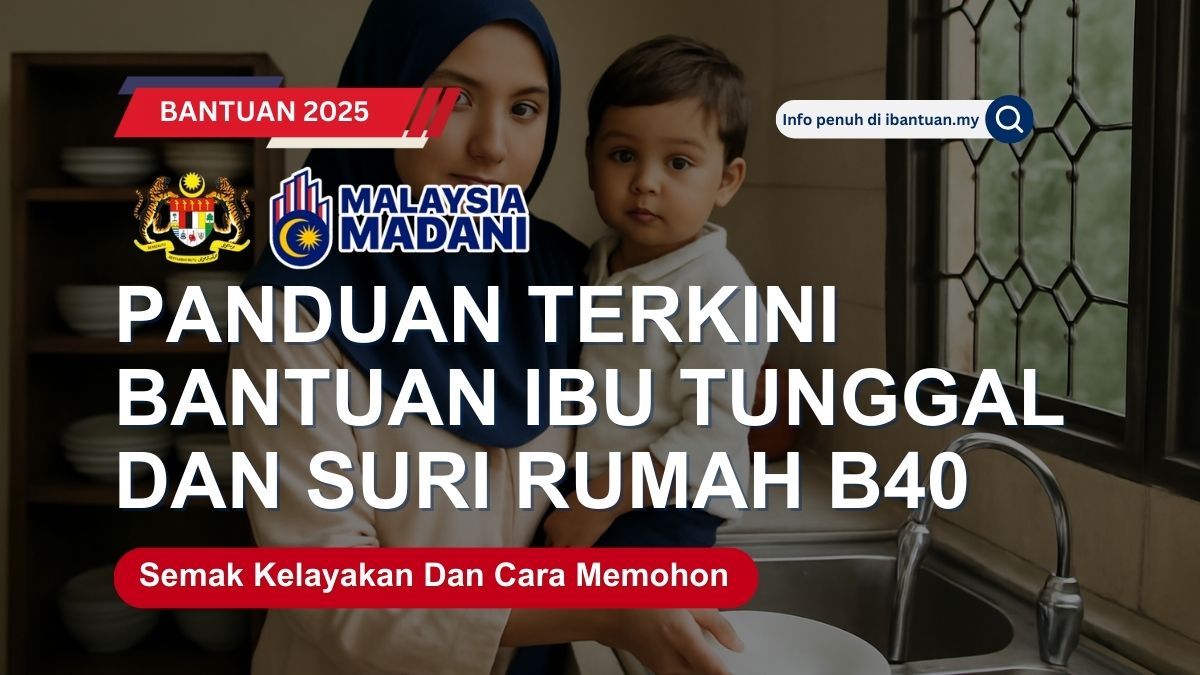B40 BOLEH DAPATKAN BANTUAN IBU TUNGGAL DAN SURI RUMAH