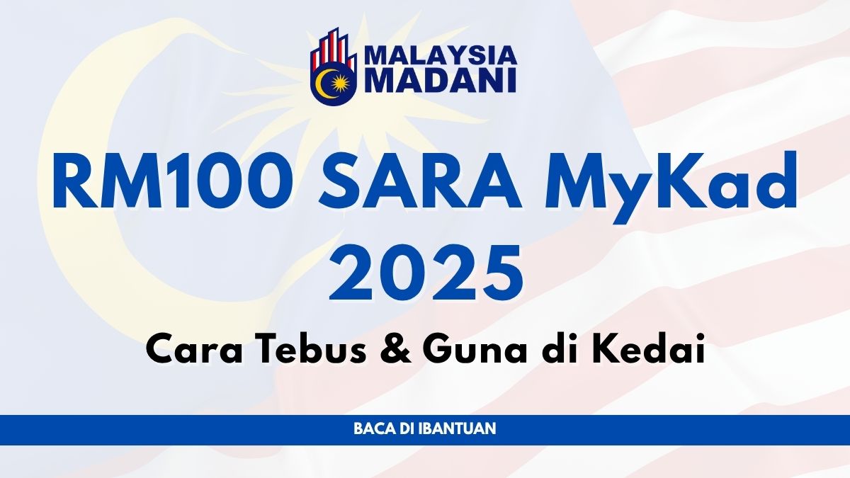 RM100 SARA MyKad 2025: Cara Tebus & Guna di Kedai