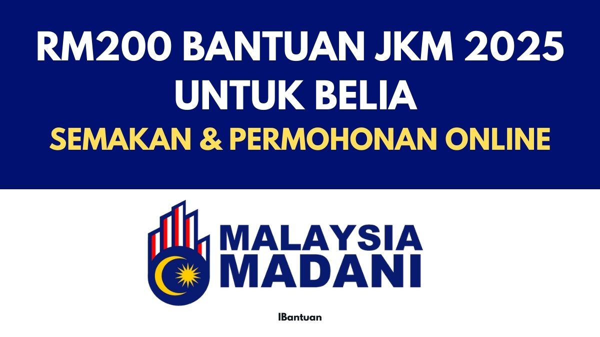 RM200 BANTUAN JKM 2025 UNTUK BELIA : SEMAKAN & PERMOHONAN ONLINE