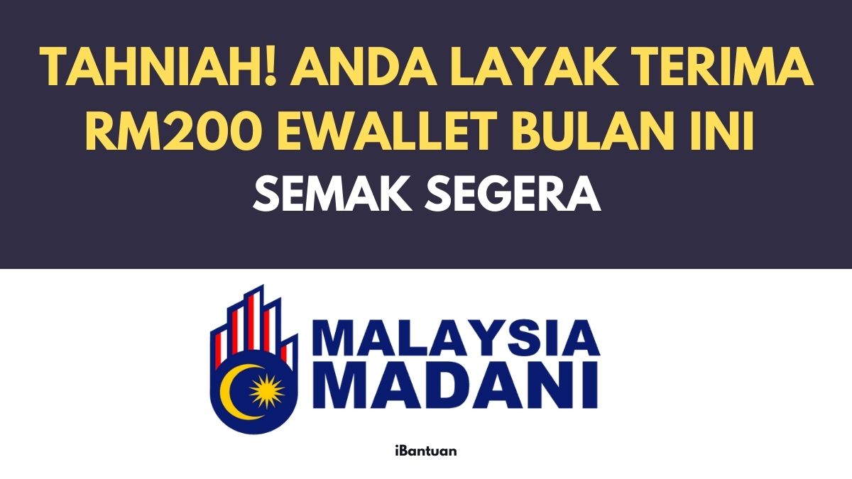 TAHNIAH! ANDA LAYAK TERIMA RM200 EWALLET BULAN INI : SEMAK SEGERA