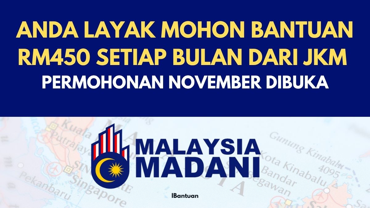 ANDA LAYAK MOHON BANTUAN RM450 SETIAP BULAN DARI JKM : PERMOHONAN NOVEMBER DIBUKA