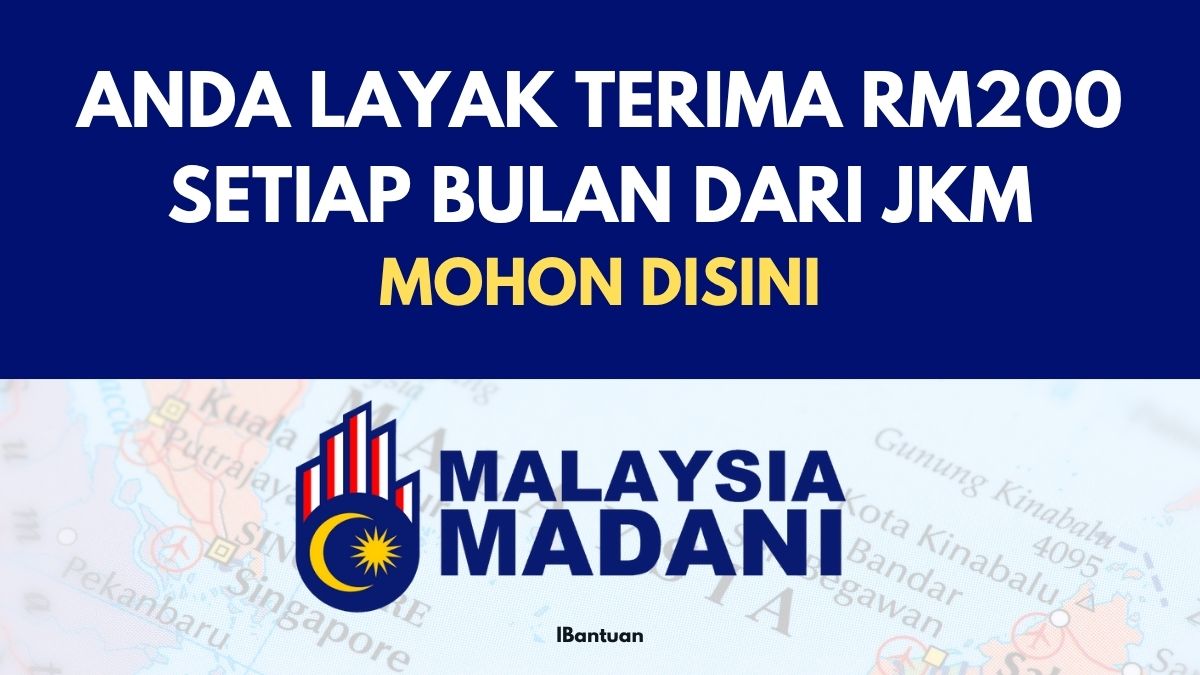 ANDA LAYAK TERIMA RM200 SETIAP BULAN DARI JKM : MOHON DISINI