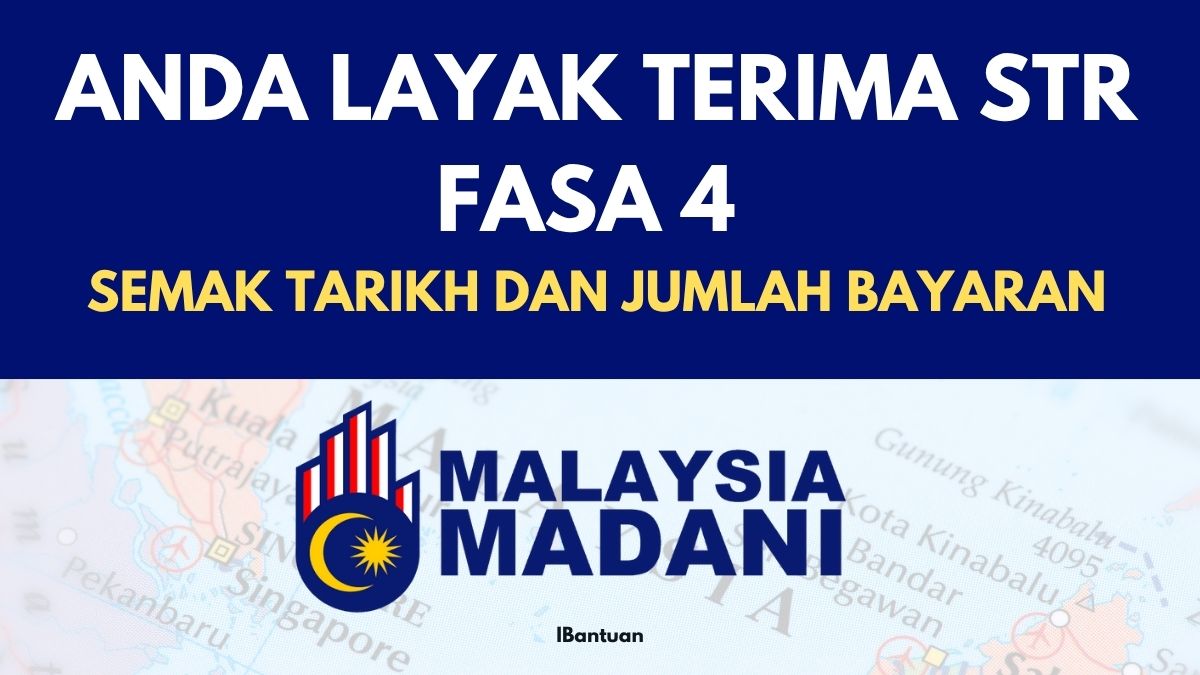ANDA LAYAK TERIMA STR FASA 4 : SEMAK TARIKH DAN JUMLAH BAYARAN