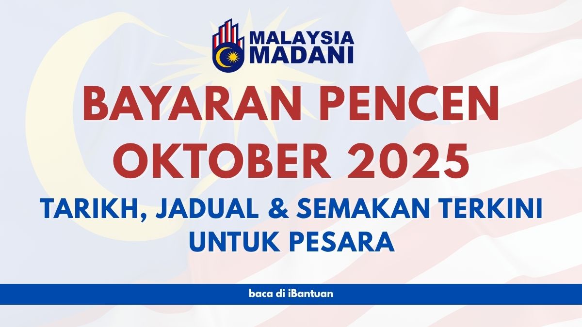 BAYARAN PENCEN OKTOBER 2025: TARIKH, JADUAL & SEMAKAN TERKINI UNTUK PESARA