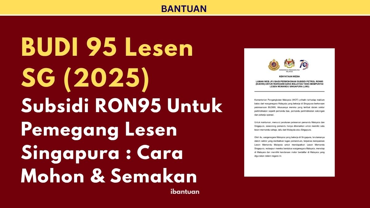 BUDI 95 Lesen SG (2025) Subsidi RON95 Untuk Pemegang Lesen Singapura : Cara Mohon & Semakan
