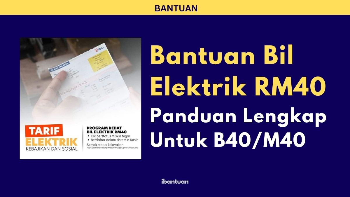 Bantuan Bil Elektrik RM40: Panduan Lengkap Untuk B40/M40