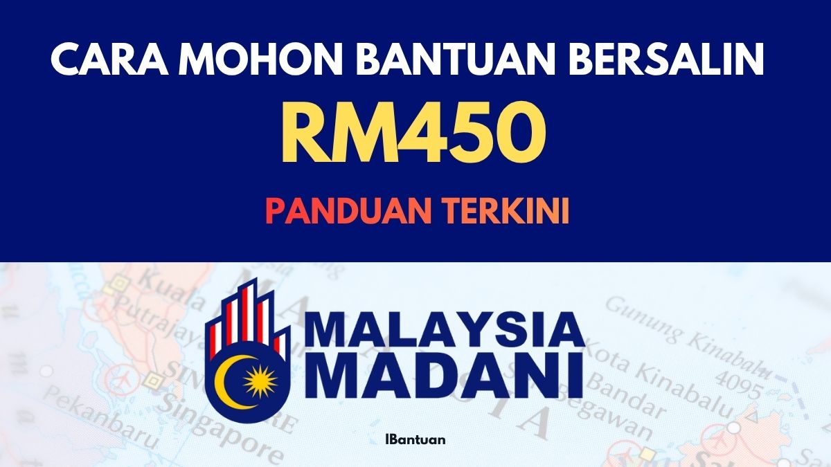 CARA MOHON BANTUAN BERSALIN RM450 : PANDUAN TERKINI