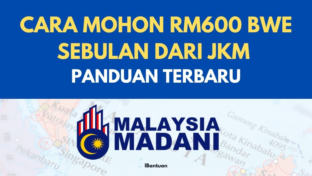 CARA MOHON RM600 BWE SEBULAN DARI JKM : PANDUAN TERBARU